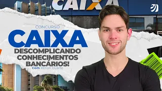 CONCURSO CAIXA 2024: DESCOMPLICANDO CONHECIMENTOS BANCÁRIOS! (Renan Duarte)