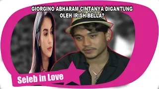 GIORGINO ABHARAM CINTANYA DIGANTUNG OLEH IRISH BELLA?