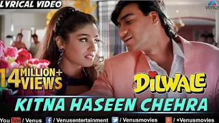 Kitna Haseen Chehra Full Lyrical Video Song | Dilwale | Ajay Devgan, Raveena Tandon | Kumar Sanu