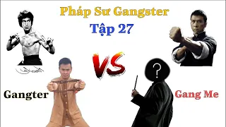 PHÁP SƯ GANGSTER [TẬP 27] Pháp Sư Gangster Triệu Hồi Lý Tiểu Long Để Đối Đầu Với Pháp Sư Gang Me