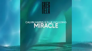 Calvin Harris & Ellie Goulding - Miracle (Greg Dela Remix)