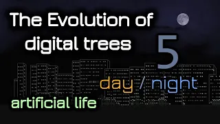 The evolution of digital trees. Artificial life. Part 5.  Day and Night