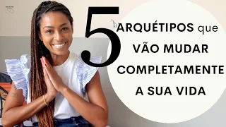 5 ARQUÉTIPOS para MUDANÇA de VIDA RÁPIDA ou LENTA!