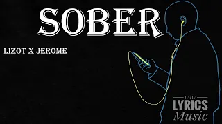 LIZOT x Jerome - Sober (LYRICS)