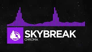 [Melodic Bass | Dubstep] - Skybreak - Chroma