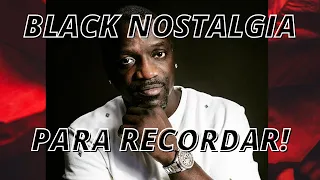 BLACK NOSTALGIA PARA RECORDAR SÓ AS TOP!