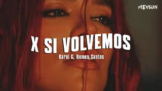 X SI VOLVEMOS (Letra) - Karol G , Romeo Santos