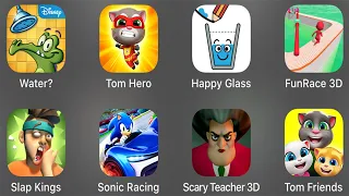 Water,Tom Hero,Happy Glass,FunRace 3D,Slap Kings,Sonic Racing,Scary Teacher 3D,Tom Friends