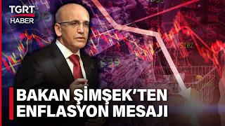 Bakan Şimşek'ten 'Enflasyonda Düşüş' Mesajı: Mayıstan Sonra Kesin Düşüş Olacak - TGRT Haber