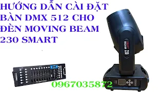 Hướng dẫn cài đặt bàn dmx 512 cho đèn moving beam 230 Smart