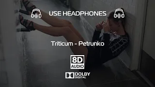 Triticum - Petrunko (8D Audio) 🎧