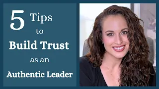 5 Essential Tips to Build Trust as an Authentic Leader