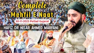 Complete Mehfil E Naat | Hafiz Dr Nisar Ahmed Marfani | 30-11-2023 Petlad Gujarat india