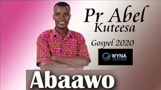ABAAWO===PR.ABEL KUTEESA_(Ugandan Gospel Music 2020)