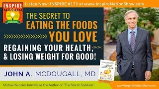 🌟DR JOHN MCDOUGALL: The Secret to Eating the Foods You Love & Losing Weight!  | The Starch Solution