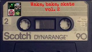 Wake, Bake, Skate Vol. 2- a surf punk/garage rock mixtape