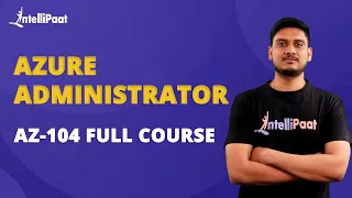 Azure Administrator AZ104 Full Course | Azure Administrator Certification | AZ104 | Intellipaat