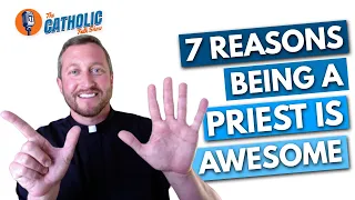 7 Reasons Being A Catholic Priest Is Awesome | The Catholic Talk Show