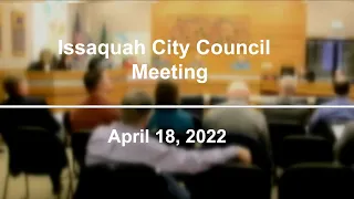 Issaquah City Council Meeting - April 18, 2022