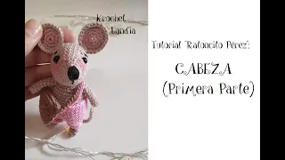 Tutorial Krochet Landia "Ratoncito Pérez": CABEZA (Primera Parte):