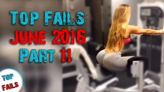 Лучшие приколы Июнь 2016 Часть 11 ||Top Fails||