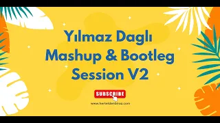 Yılmaz Daglı - Mashup & Bootleg Session V2