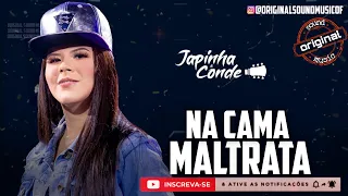 Na Cama Maltrata - Japinha Conde | Música Nova | Lançamento 2021