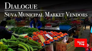 Dialogue - Suva Municipal Market Vendors