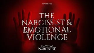 The Narcissist and Emotional Violence