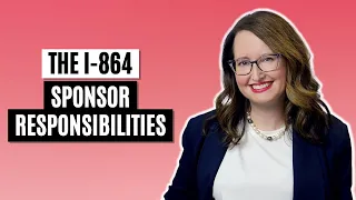 The I 864: Responsibilities for the Financial Sponsor