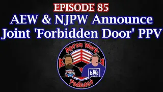 AEW & NJPW Announce Joint 'Forbidden Door' PPV - Episode 85