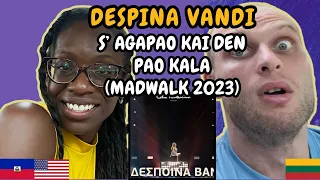 REACTION TO Despina Vandi - S’ Agapao Kai Den Pao Kala (MadWalk 2023) | FIRST TIME HEARING