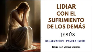 LIDIAR CON EL SUFRIMIENTO DE LOS DEMÁS | Cuál es tu Rol💖💫 Jeshua 🦋Canalización Pamela Kribbe