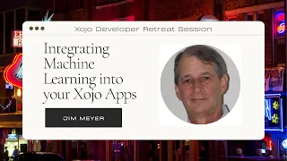 Integrating Machine Learning Into Your Xojo Apps with Jim Meyer