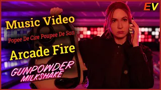 [ FMV ] Gunpowder Milkshake | Arcade Fire | Popee De Cire Poupee De Son | Music Video