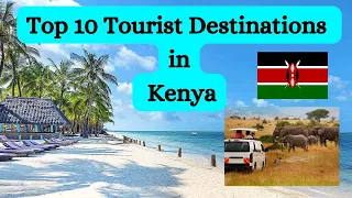 Top 10 Tourist Destinations in Kenya 2024