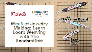 Online Class: Week of Jewelry Making: Learn Loom Weaving with The Beadsmith® | Michaels