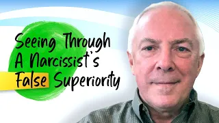 Seeing Through A Narcissist's False Superiority