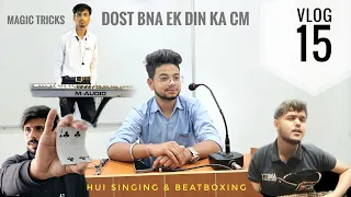 Dost Bna CM || Beatboxing & Singing || VLOG 15 ||