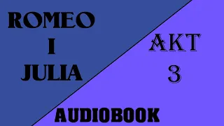 Romeo i Julia audiobook po polsku ✫ Akt 3 ✫ Romeo i Julia darmowy audiobook Sprawdź to!