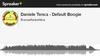Daniele Tenca - Default Boogie (creato con Spreaker)