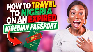 How To Travel To Nigeria on an Expired Nigerian Passport | 3 EASY STEPS (Detailed)