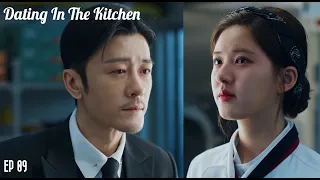 Shengnan's heart is broken! She asks the boss to leave her! | Dating In The Kitchen 我, 喜欢你 09