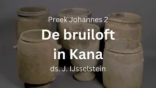 Preek: Bruiloft in Kana | ds. J. IJsselstein, Gereformeerde Gemeente Kapelle