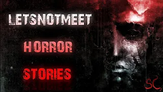 TRUE Scary Horror Stories From Reddit | LetsNotMeet Horror Stories