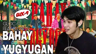 Gloc-9 feat. Flow G - Bahay Yugyugan (Official Music Video) REACTION 🔥🔥 IBA ENERGY NITO !!