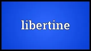 Libertine Meaning