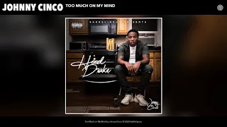 Johnny Cinco - Too Much On My Mind (Audio)