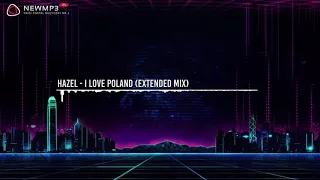 Hazel - I Love Poland (Extended Mix)