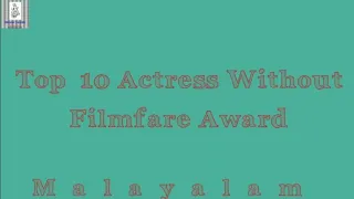 Top 10 Actress Without Winning Filmfare Award. |Best Actress Malayalam |